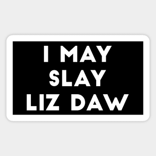 I May Slay Liz Daw - Scream Queens Magnet